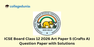 ICSE Board Class 12 2026 Art Paper 5 (Crafts A) Question Paper with Solutions PDF : Available Here