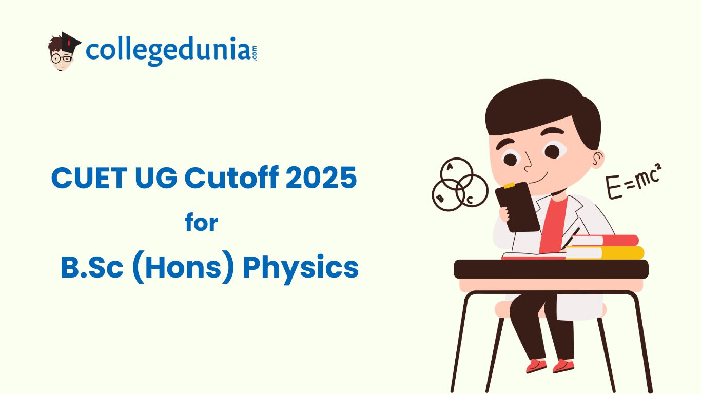 CUET B.Sc {Hons.} Physics Cutoff 2025 : Check College-wise Expected ...