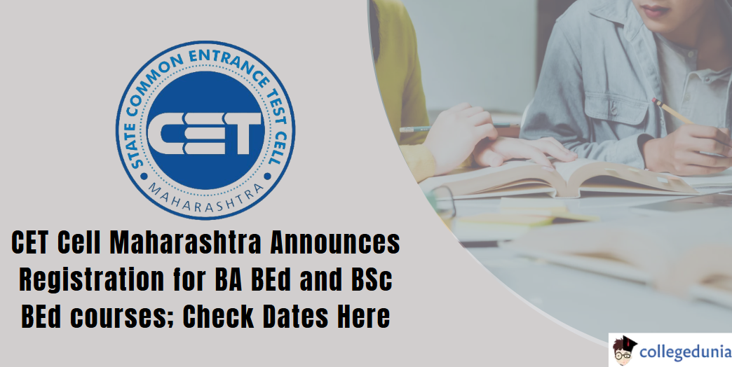 MAH BEd CET 2025: CET Cell Announces Registration for BA BEd/BSc BED ...