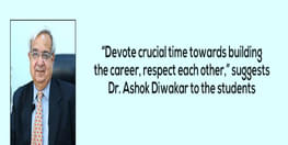“Devote crucial time towards building the career, respect each other,” suggests Dr. Ashok Diwakar to the students