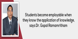 Students become employable when they know the application of knowledge, says Dr. Gopal Ramamritham