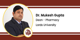 Lords University, Dean - Pharmacy: Dr. Mukesh Gupta Interview