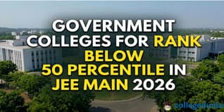 Government Colleges for Rank below 50 Percentile in JEE Main 2026