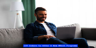 IIT Indore to Offer 6 New MTech Programs From AY 2023-24; Check Details Here