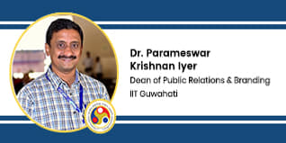 IIT Guwahati, Dean of Public Relations and Branding: Dr. Parameswar Krishnan Iyer Interview