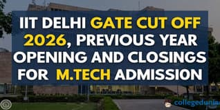 IIT Delhi GATE Cut off 2026, Previous Year Opening and Closing Ranks for M.Tech Admission