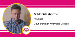Gaur Brahman Ayurvedic College, Rohtak, Principal: Dr. Manish Sharma Interview
