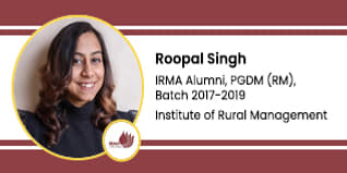 Institute of Rural Management, Anand, Gujarat, Alumni: Roopal Singh Interview