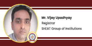SHEAT Group of Institutions, Registrar: Prof.(Dr.) Mr. Vijay Upadhyay Interview