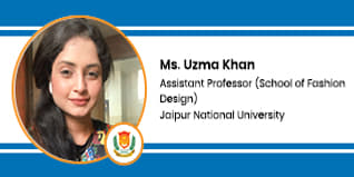 School of Fashion Design Assistant Professor: Ms. Uzma Khan Interview
