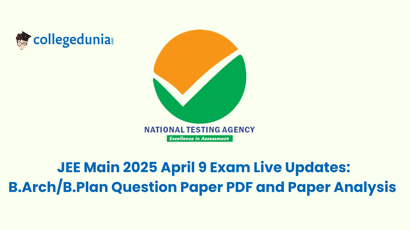 JEE Main 2025 April 9 Exam Live Updates: Paper 2 Exam Ends, B.Arch/B ...