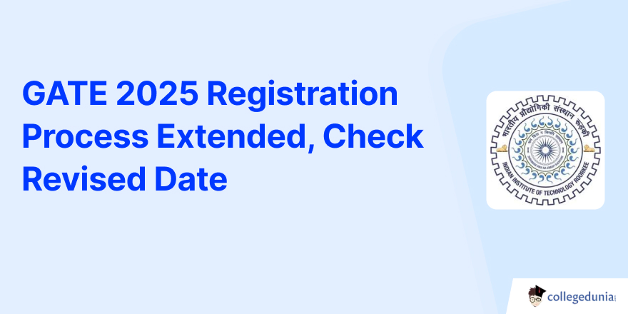 GATE 2025 Registration Process Extended, Check Revised Date