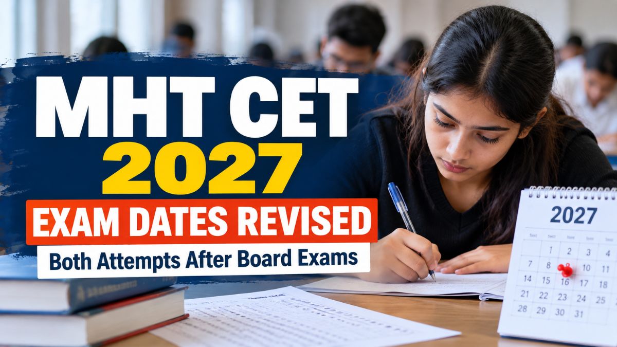 MHT CET 2027 Both Attempts Rescheduled After Class 12 Board Exams