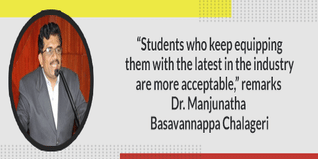 Students who keep equipping them with the latest in the industry are more acceptable remarks Dr Manjunatha Basavannappa Chalageri