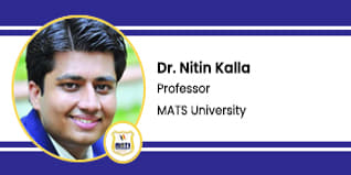 MATS University, Raipur, Professor: Dr. Nitin Kalla Interview