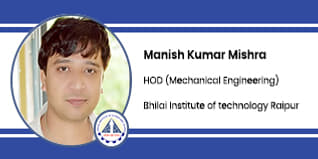 Bhilai Institute of Technology, Raipur, HOD (ME): Prof. Manish Kumar Mishra Interview