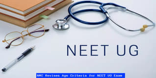 NMC Revises Age Criteria for NEET UG Exam; Check Latest Update Here