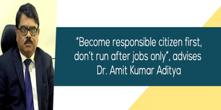 Become responsible citizen first dont run after jobs only advises Dr Amit Kumar Aditya