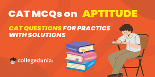 CAT MCQs on Quantitative Aptitude: CAT Questions for Practice with Solutions