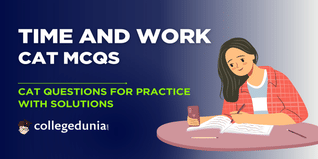 CAT MCQs on Time and Work: CAT Questions for Practice with Solutions