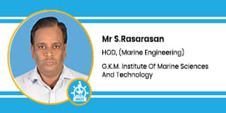 G.K.M. Institute of Marine Sciences and Technology, Chennai, Head of Marine Engineering Department: Mr. S.Rasarasan Interview