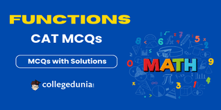 CAT MCQs on Functions: CAT Questions for Practice with Solutions