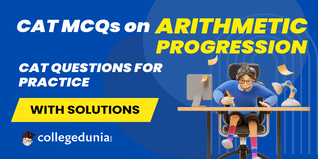 CAT MCQs on Arithmetic Progression: CAT Questions for Practice with Solutions