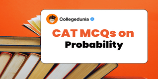 CAT MCQs on Probability: CAT Questions for Practice with Solutions