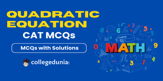 CAT MCQs on Quadratic Equation: CAT Questions for Practice with Solutions