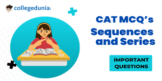 CAT MCQs on Sequences and Series: CAT Questions for Practice with Solutions
