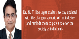 Dr NT Rao urges students to stay updated with the changing scenario of the industry and reminds them to play a role for the society as individuals