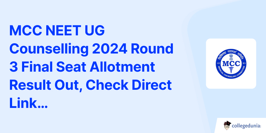 MCC NEET UG Counselling 2024 Round 3 Seat Allotment Result Out, Check ...