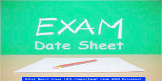 Bihar Board Class 12th Compartment Exam 2023 Datesheet Out @Biharboardonline.bihar.gov.in; Check Direct Link Here