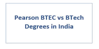 Pearson BTEC vs BTech Degrees in India