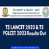TS LAWCET 2023 & TS PGLCET 2023 Result Out @lawcet.tsche.ac.in; Check Direct Link Here