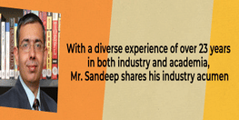 With a diverse experience of over 23 years in both industry and academia, Mr. Sandeep shares his industry acumen