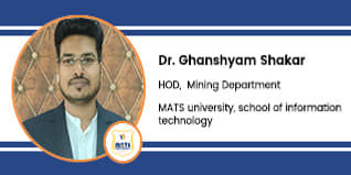MATS University, School of Information Technology, HOD Mining Department: Dr. Ghanshyam Shakar Interview