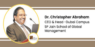 SP Jain School of Global Management CEO & Head Dubai Campus: Dr Christopher Abraham Interview