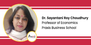 Praxis Business School, Professor of Economics: Dr. Sayantani Roy Choudhury Interview