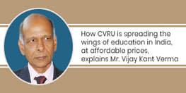 How CV Raman University is spreading the wings of education in India, at affordable prices, explains Mr. Vijay Kant Verma