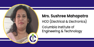 Columbia Institute Of Engineering & Technology, HOD (Electrical & Electronics): Mrs. Sushree Mahapatra Interview