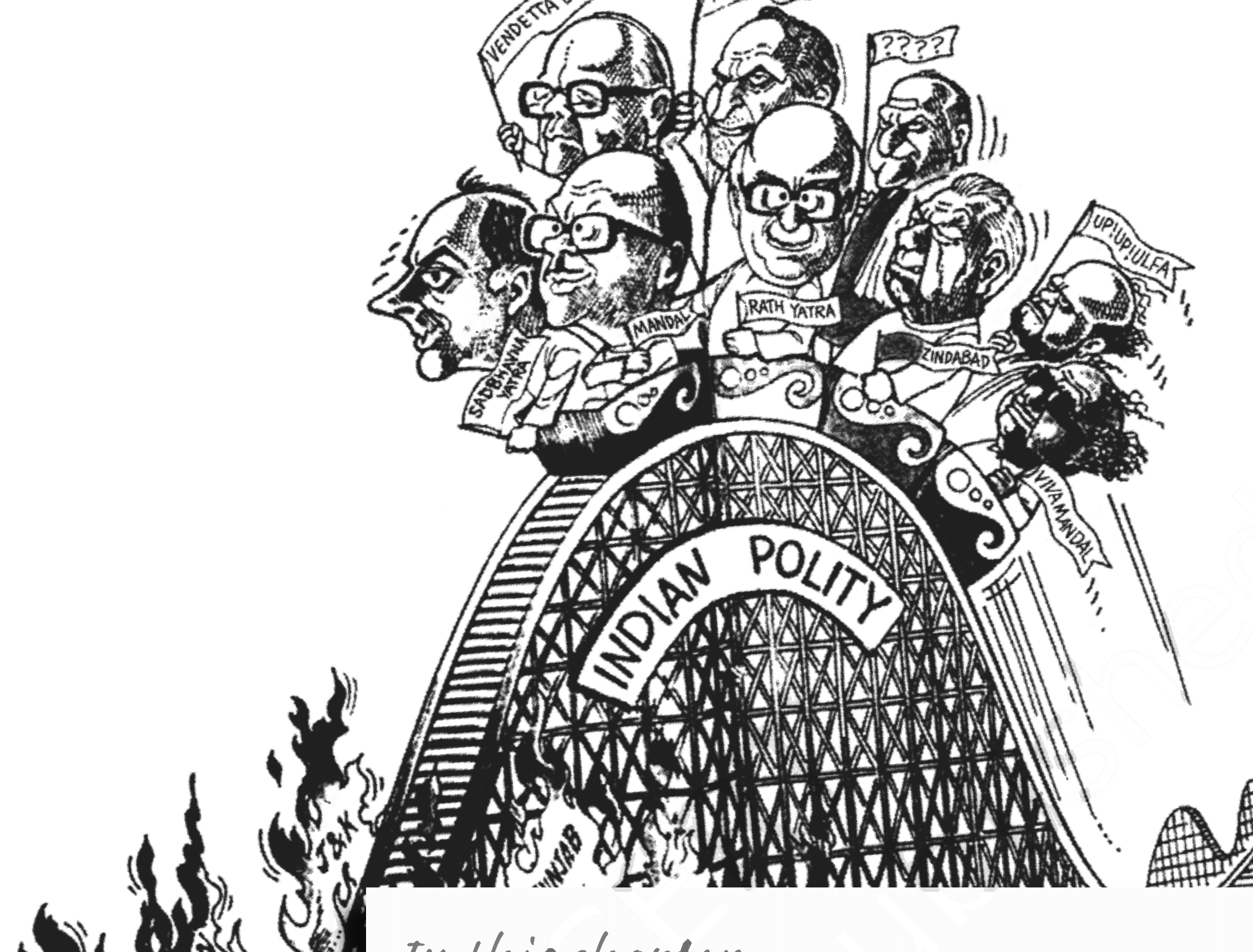 The ``Indian Polity'' roller coaster, NCERT Politics in India since Independence, Class 12, Chapter 8. Leaders of the 1990s ride the ups and downs of the decade, a cartoon image of the turbulent politics after 1989.