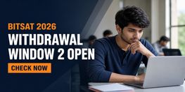 BITSAT 2026 Withdrawal Window 2 Now Open for Candidates