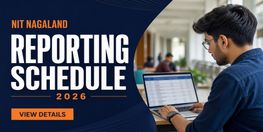 NIT Nagaland BTech Admission 2026 Physical Reporting Schedule Released