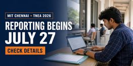 MIT Chennai TNEA 2026 BTech Admission Reporting Begins July 27