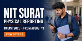 NIT Surat BTech 2026 Physical Reporting from August 13 for JoSAA CSAB Special Round Candidates