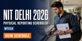 NIT Delhi MTech 2026 Reporting Begins August 10; Check Details