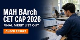 MAH BArch CET CAP 2026 Final Merit List Out Option Form Live till August 8