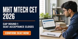 MHT MTech CET 2026 CAP Round 1 Seat Acceptance and Reporting Closes Today