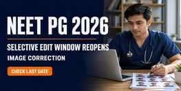 NEET PG 2026 Final Selective Edit Window Reopens for Image Correction